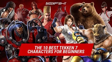 The 10 Best Tekken 7 Beginner Characters .